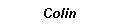 Text Box: Colin